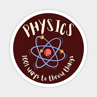 Physics - 1001 Ways To Throw Things Magnet